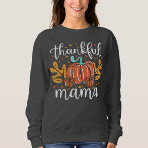 Thankful Mama Fall For Mum Thanksgiving Sweatshirt