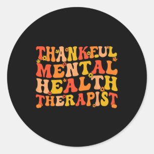 Thankful Mental Health Therapist Thanksgiving Classic Round Sticker