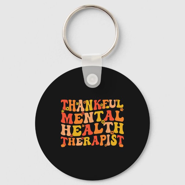 Thankful Mental Health Therapist Thanksgiving  Key Ring (Front)