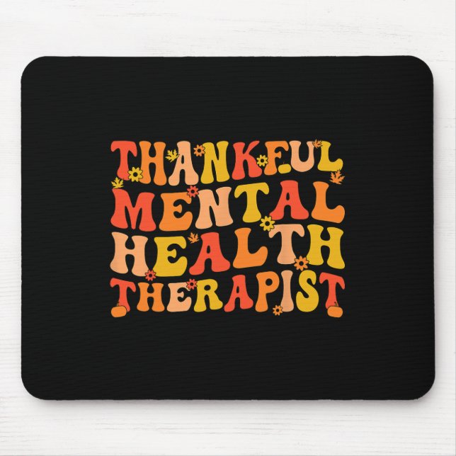 Thankful Mental Health Therapist Thanksgiving  Mouse Pad (Front)