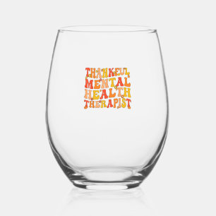 Thankful Mental Health Therapist Thanksgiving Stemless Wine Glass
