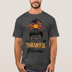 Thankful Momma Funny Messy Bun Fall Autumn Thanksg T-Shirt