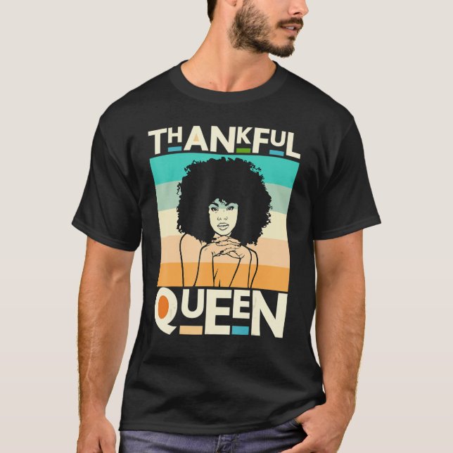 Thankful Mother Black Queen Black Woman Melanin Si T-Shirt (Front)