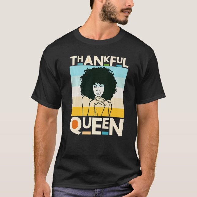 Thankful Mother Black Queen Black Woman Melanin Si T-Shirt (Front)