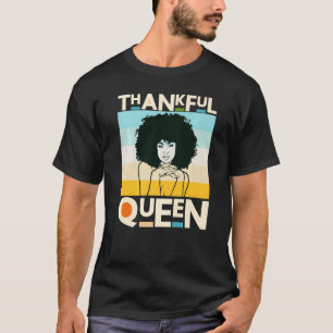 Thankful Mother Black Queen Black Woman Melanin Si T-Shirt