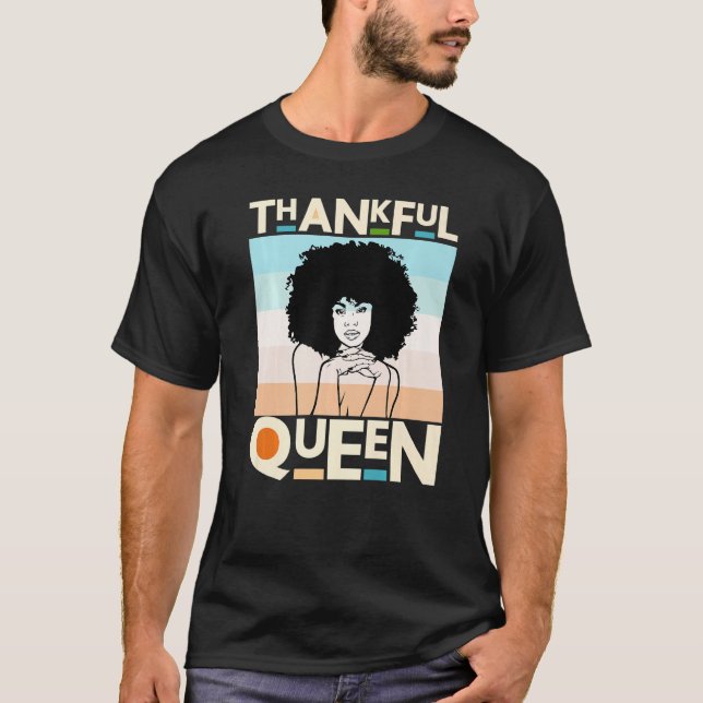 Thankful Mother Black Queen Black Woman Melanin Si T-Shirt (Front)