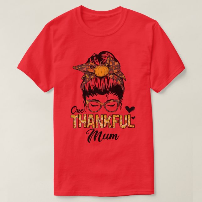 Thankful Mum Funny Messy Bun Fall Autumn Thanksgiv T-Shirt (Design Front)