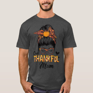 Thankful Mum Funny Messy Bun Fall Autumn Thanksgiv T-Shirt