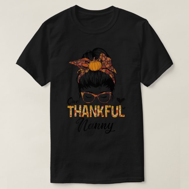 Thankful Nanny Funny Messy Bun Fall Autumn Thanksg T-Shirt (Design Front)