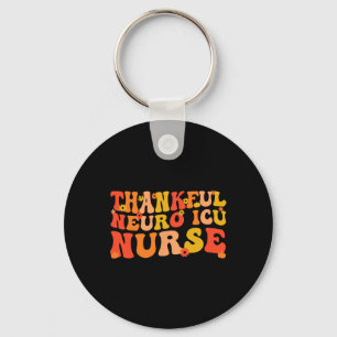 Thankful Neuro Icu Nurse Thanksgiving Neuro Icu Nu Key Ring