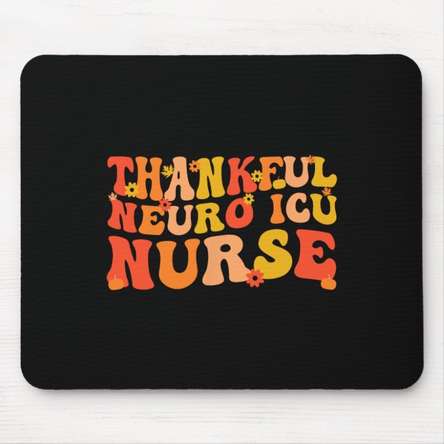 Thankful Neuro ICU Nurse Thanksgiving Neuro ICU Nu Mouse Pad (Front)