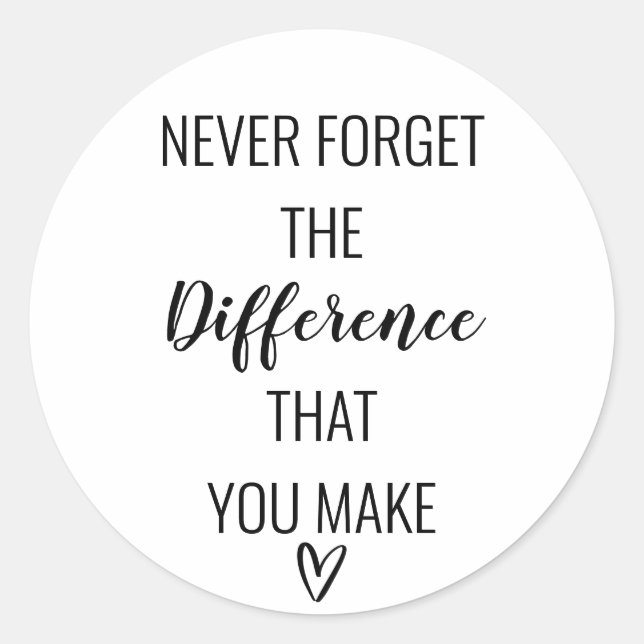 Thankful Never Forget The Difference That You Make Classic Round Sticker (Front)