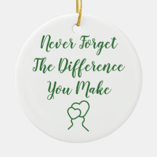 Thankful - Never Forget The Difference You Make Ceramic Ornament