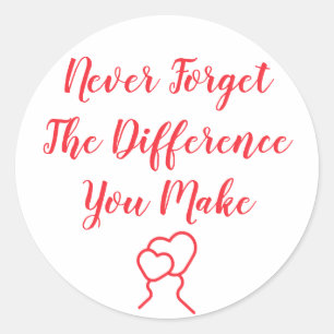 Thankful - Never Forget The Difference You Make Classic Round Sticker