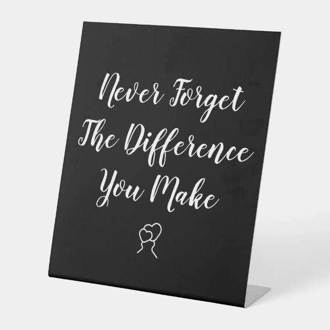 Thankful - Never Forget The Difference You Make Pedestal Sign (Front)