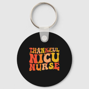 Thankful Nicu Nurse Thanksgiving Nicu Nursing  Key Ring