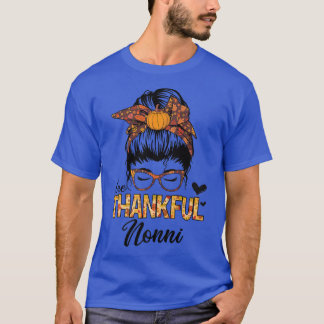 Thankful Nonni Funny Messy Bun Fall Autumn Thanksg T-Shirt
