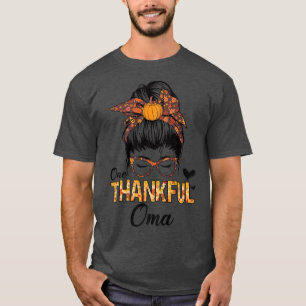 Thankful Oma Funny Messy Bun Fall Autumn Thanksgiv T-Shirt