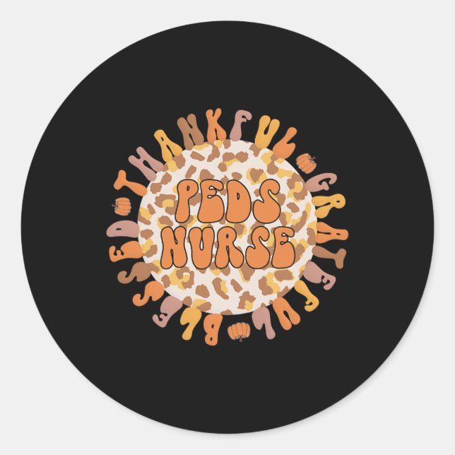 Thankful Peds Nurse Thanksgiving Paediatrics Nursi Classic Round Sticker (Front)