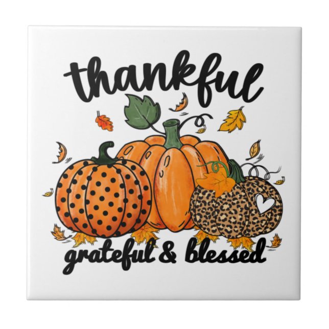 Thankful Pumpkin Grateful And Blessed  Ceramic Tile (Front)