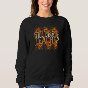 Thankful Sixth Grade Teacher Thanksgiving 6th Grad Sweatshirt