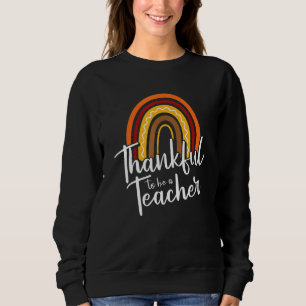 Thankful Teacher Thanksgiving Day Cute Boho Rainbo Sweatshirt