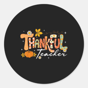 Thankful Teacher Thanksgiving Fall Autumn Men Wome Classic Round Sticker