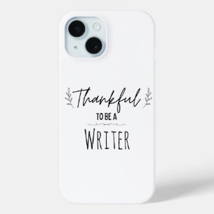 Thankful To Be A Writer black and white iPhone 15 Case
