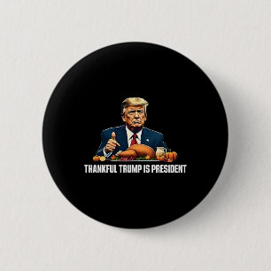 Thankful Trump Is President Thanksgiving 6 Cm Round Badge