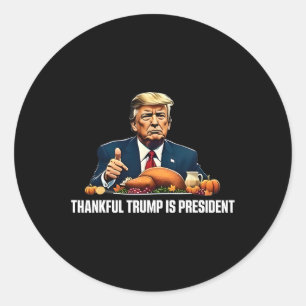 Thankful Trump Is President Thanksgiving Classic Round Sticker