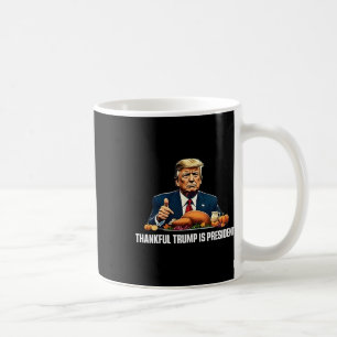 Thankful Trump Is President Thanksgiving  Coffee Mug