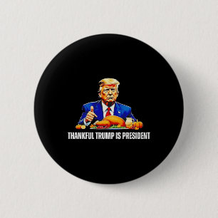 Thankful Trump Is President Thanksgiving Funny 6 Cm Round Badge
