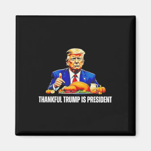 Thankful Trump Is President Thanksgiving Funny Magnet