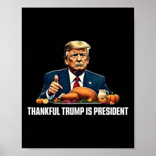 Thankful Trump Is President Thanksgiving Poster