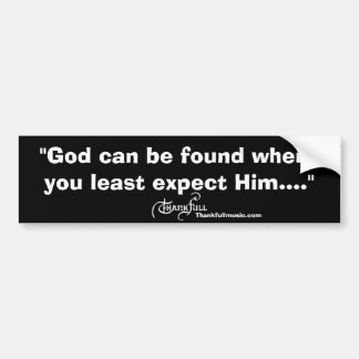 ThankfullBumper, "God can be found .... Bumper Sticker