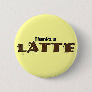 Thanks A Latte 6 Cm Round Badge