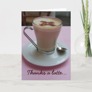 Thanks a latte appreciation greeting card