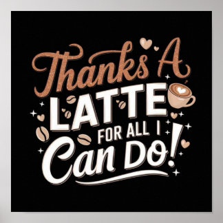 Thanks A Latte For All I Can Do! Poster