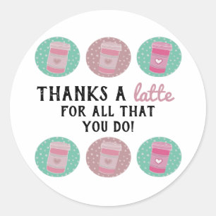 Thanks a Latte Teacher Appreciation Gift Classic Round Sticker