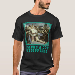 Thanks A Lot Phidippides Funny Marathon Tees