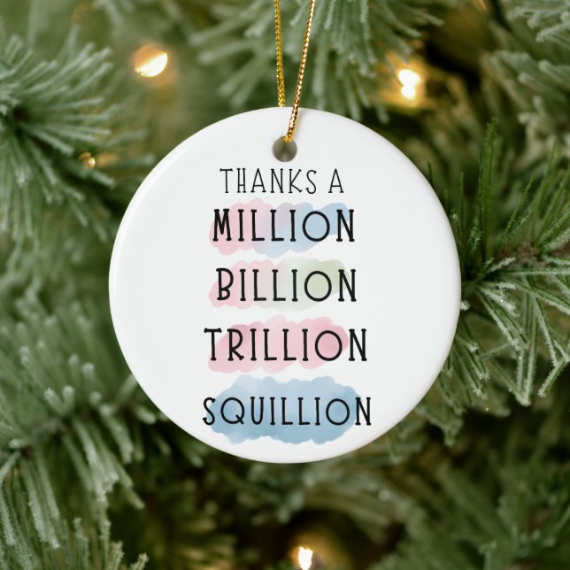Thanks a Million, Billion, Trillion, Squillion Fun Ceramic Ornament (Tree)