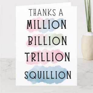 Thanks a Million, Billion, Trillion, Squillion Thank You Card