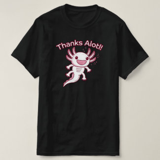 Thanks Alotl! - AXOLOTL T-Shirt