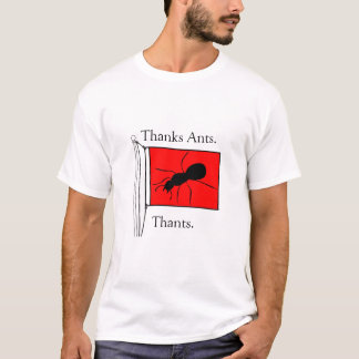 Thanks Ants. Thants. T-Shirt