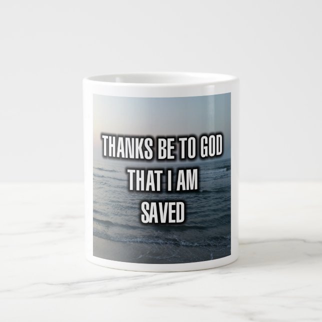 Thanks Be To God That I Am Saved Mug (Front)