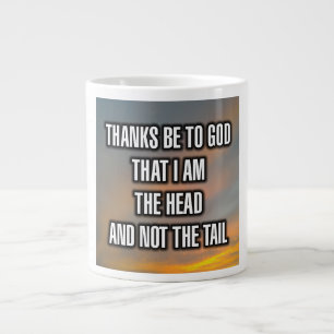 Thanks Be To God That I Am The Head And Not... Mug