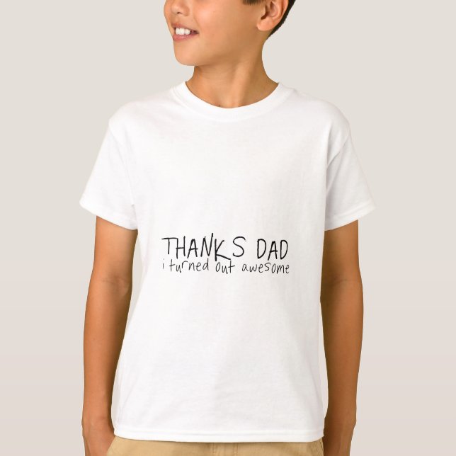 Thanks dad... Father's day gift T-Shirt (Front)