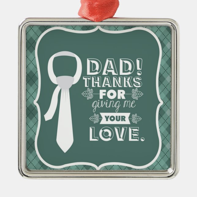 Thanks Dad For Your Unconditional Love  Metal Ornament (Front)