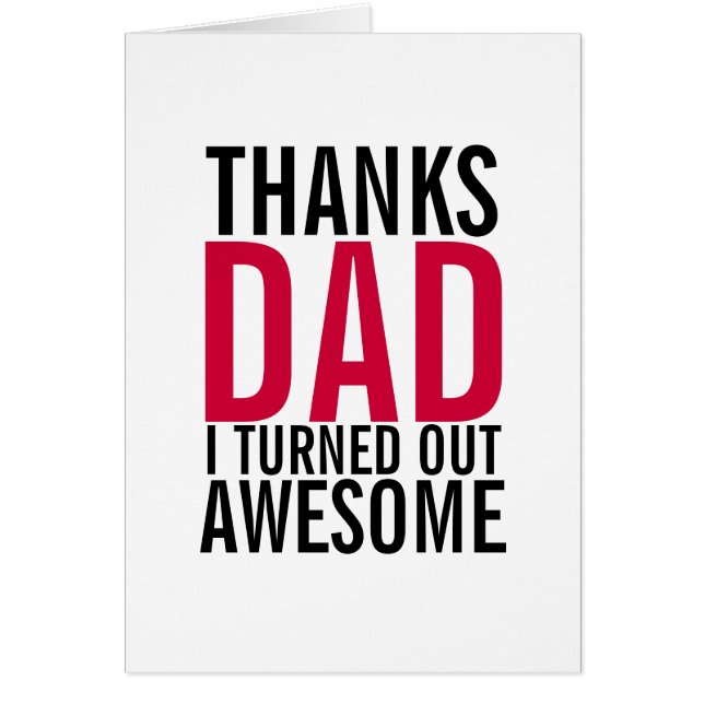 Thanks Dad I Turned Out Awesome Father's Day Card (Front)