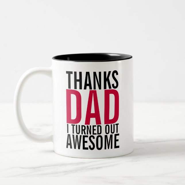 Thanks Dad I Turned Out Awesome Father's Day Mug (Left)